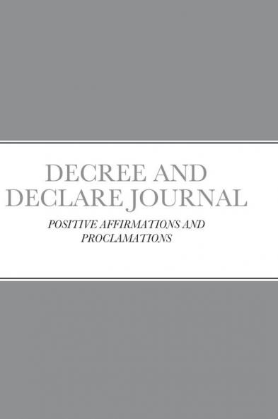 DECREE AND DECLARE JOURNAL