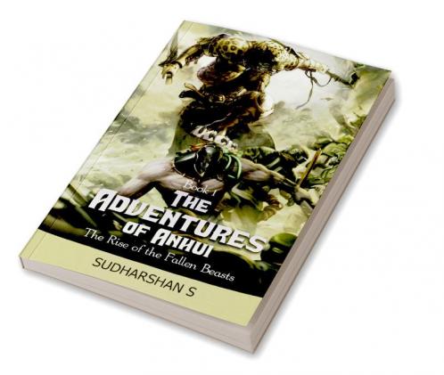 The Adventures of Anhui: The Rise of The Fallen Beasts : The Rise of The Fallen Beasts