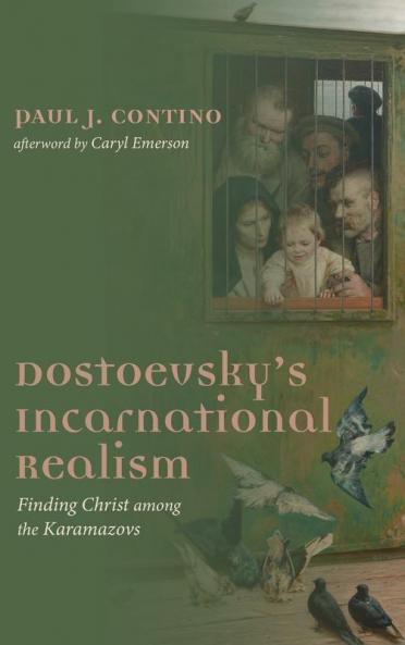Dostoevsky's Incarnational Realism: Finding Christ Among the Karamazovs