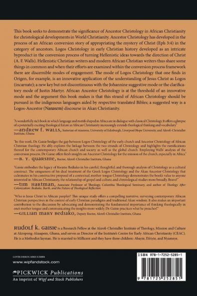 Jesus Christ as Logos Incarnate and Resurrected Nana (Ancestor): An African Perspective on Conversion and Christology: 19 (African Christian Studies)
