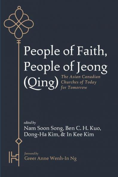 People of Faith People of Jeong (Qing): The Asian Canadian Churches of Today for Tomorrow