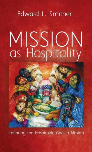 Mission as Hospitality: Imitating the Hospitable God in Mission
