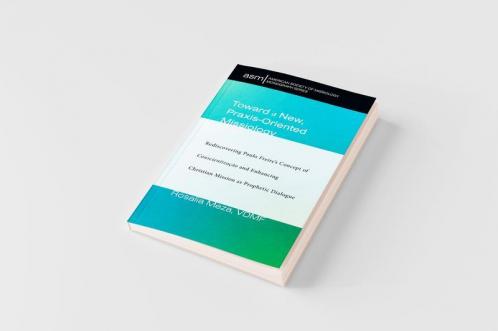 Toward a New Praxis-Oriented Missiology