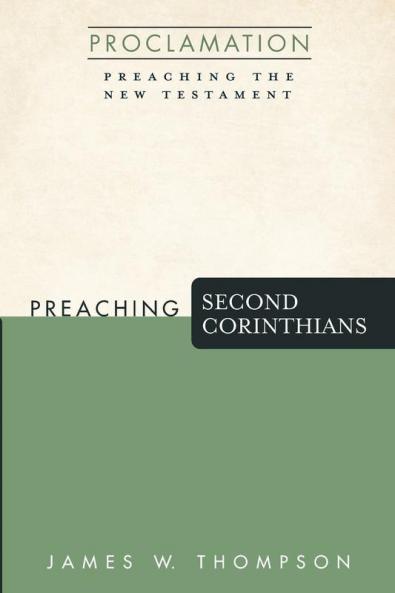 Preaching Second Corinthians (Proclamation: Preaching the New Testament)