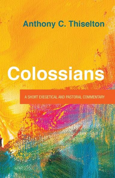 Colossians: A Short Exegetical and Pastoral Commentary