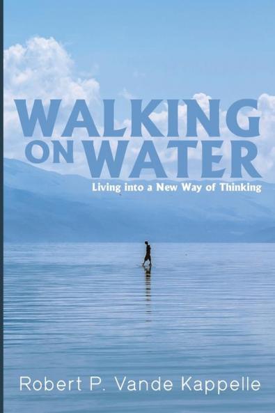 Walking on Water: Living Into a New Way of Thinking