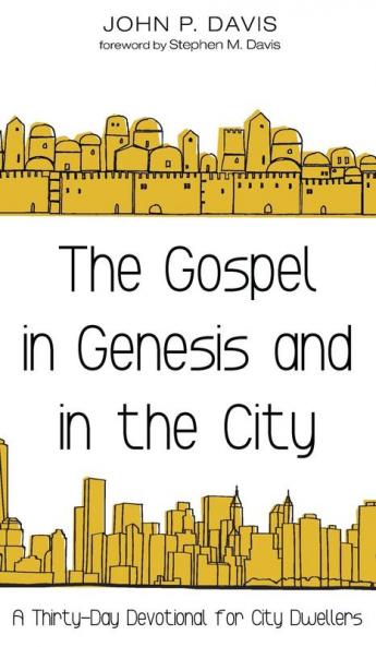 The Gospel in Genesis and in the City: A Thirty-Day Devotional for City Dwellers