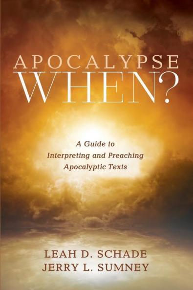 Apocalypse When?: A Guide to Interpreting and Preaching Apocalyptic Texts