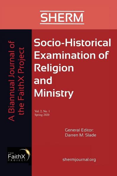 Socio-Historical Examination of Religion and Ministry Volume 2 Issue 1: A Biannual Journal of the Faithx Project