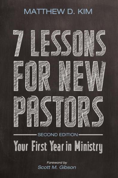 7 Lessons for New Pastors Second Edition: Your First Year in Ministry