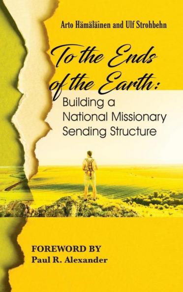 To the Ends of the Earth: Building a National Missionary Sending Structure
