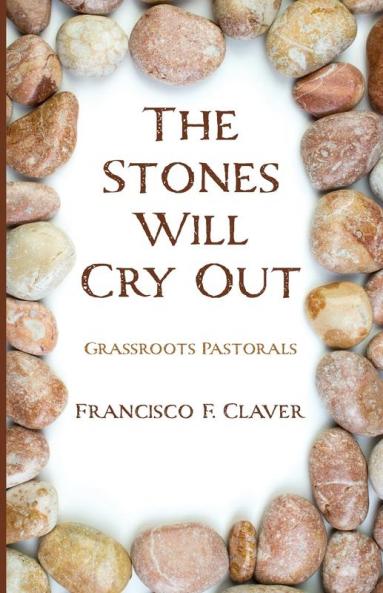 The Stones Will Cry Out: Grassroots Pastorals