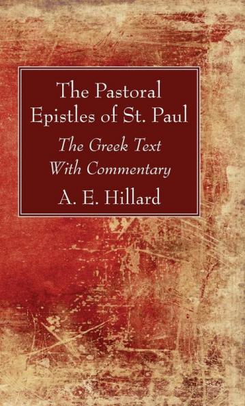 The Pastoral Epistles of St. Paul: The Greek Text with Commentary