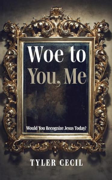 Woe to You Me: Would You Recognize Jesus Today?