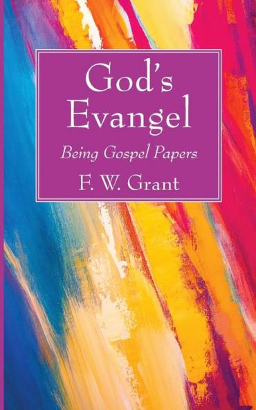 God's Evangel: Being Gospel Papers