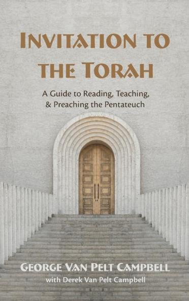 Invitation to the Torah: A Guide to Reading Teaching and Preaching the Pentateuch