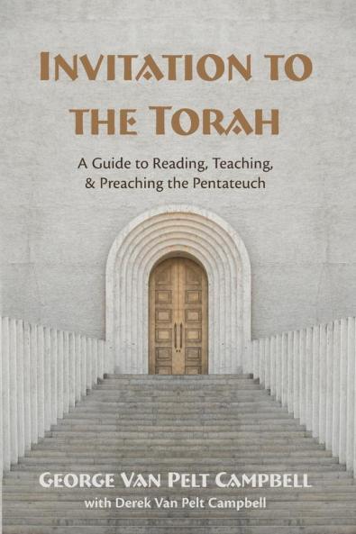 Invitation to the Torah: A Guide to Reading Teaching and Preaching the Pentateuch