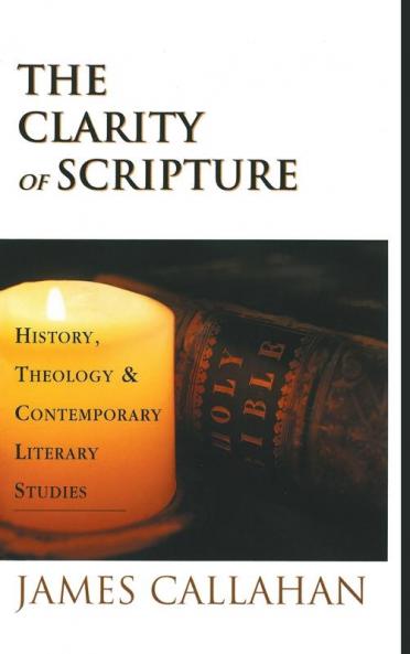 The Clarity of Scripture: History Theology & Contemporary Literary Studies