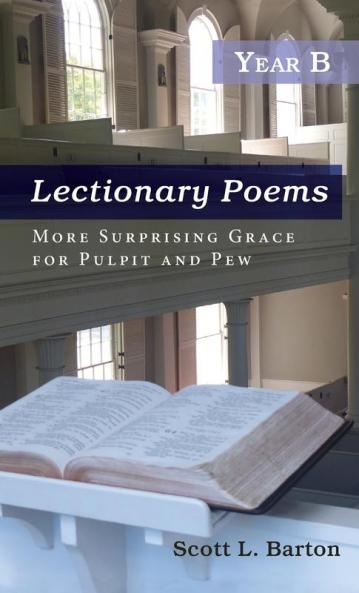 Lectionary Poems Year B: More Surprising Grace for Pulpit and Pew