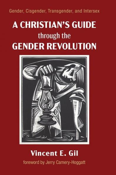 A Christian's Guide through the Gender Revolution: Gender Cisgender Transgender and Intersex