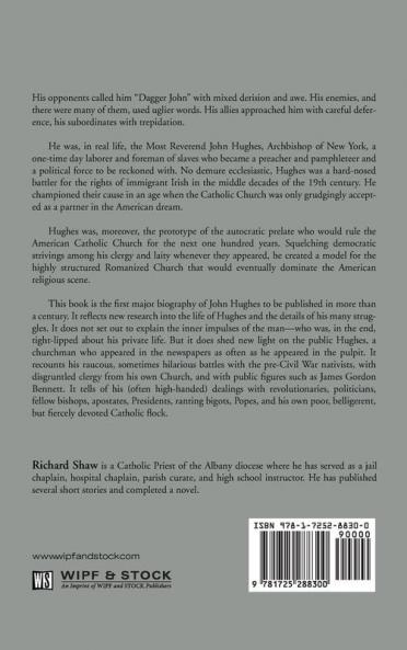 Dagger John: The Unquiet Life and Times of Archbishop John Hughes of New York