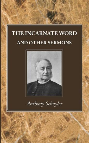 The Incarnate Word and Other Sermons