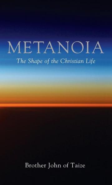 Metanoia: The Shape of the Christian Life