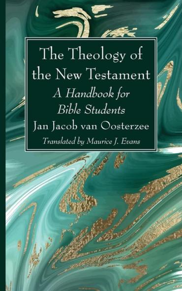 The Theology of the New Testament: A Handbook for Bible Students