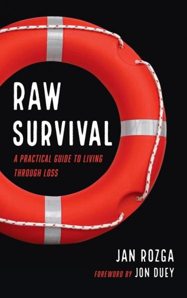 Raw Survival: A Practical Guide to Living Through Loss