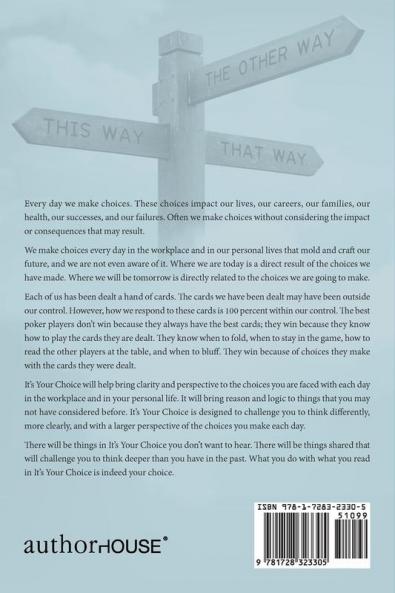 It's Your Choice: Understanding the Impact of Your Choices in the Workplace and Your Life