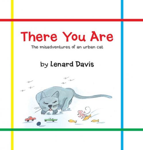 There You Are: The Misadventures of an Urban Cat
