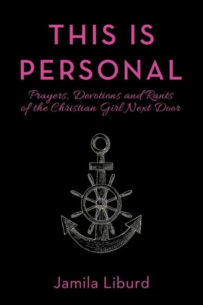 This Is Personal: Prayers Devotions and Rants of the Christian Girl Next Door