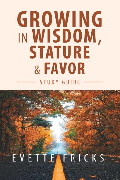 Growing in Wisdom Stature & Favor