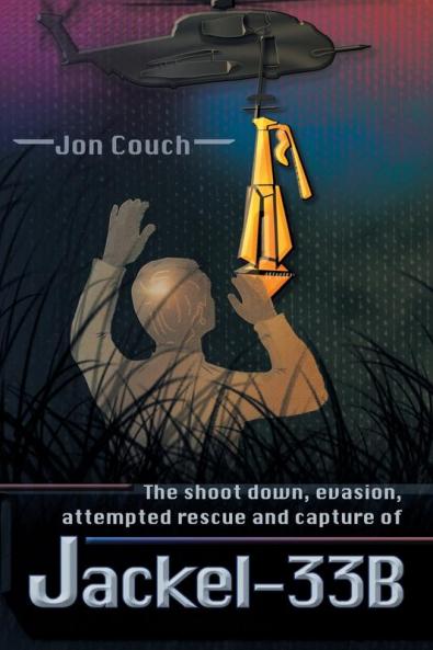 The Shoot Down Evasion Attempted Rescue and Capture of Jackel-33B