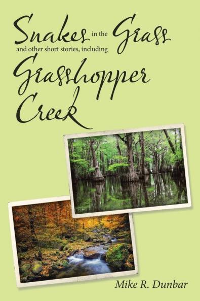 Snakes in the Grass and Other Short Stories Including Grasshopper Creek