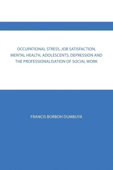 Occupational Stress Job Satisfaction Mental Health Adolescents Depression and the Professionalisation of Social Work