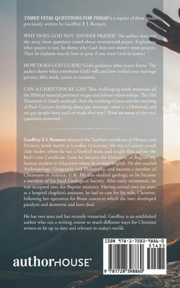 Three Vital Questions for Today: Why Are Prayers Not Answered? How Does God Guide Today? Can a Christian Be Gay?