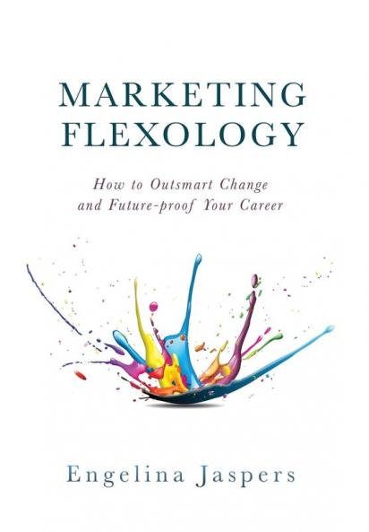 Marketing Flexology: How to Outsmart Change and Future-proof Your Career