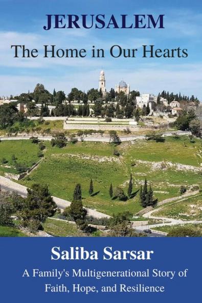 Jerusalem: The Home in Our Hearts: A Family's Multigenerational Story of Faith Hope and Resilience