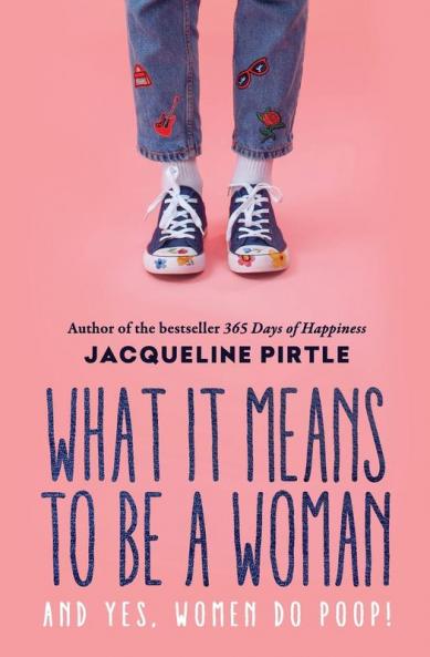 What it Means to BE a Woman: And YES Women do Poop!