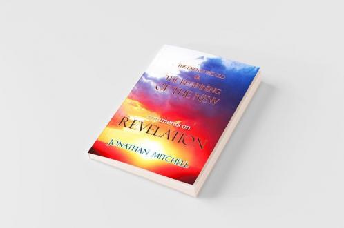 THE END OF THE OLD AND THE BEGINNING OF THE NEW COMMENTS ON REVELATION