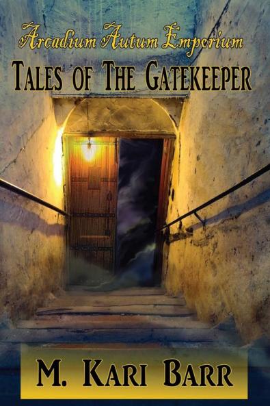 Arcadium Autum Emporium: Tales of the Gatekeeper: 1