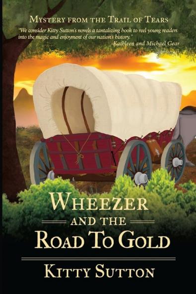 Wheezer and the Road to Gold: Book Five: 5 (Mysteries from the Trail of Tears)