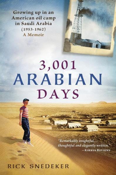 3001 Arabian Days: Growing Up in an American Oil Camp in Saudi Arabia (1953-1962) A Memoir