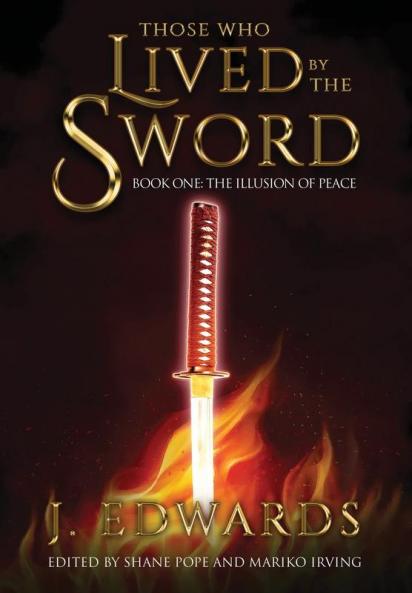 Those Who Lived By The Sword: Book One: The Illusion of Peace: 1