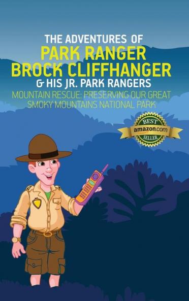 The Adventures of Park Ranger Brock Cliffhanger & His Jr. Park Rangers: Mountain Rescue: Preserving Our Great Smoky Mountains National Park: 2