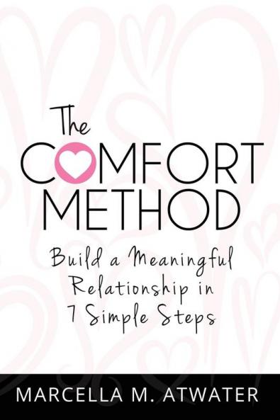 The Comfort Method: Build a Meaningful Relationship in 7 Simple Steps