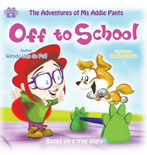 Off To School: A Children's Picture Book About Overcoming Bullying: 4 (Adventures of MS Addie Pants Book 4)