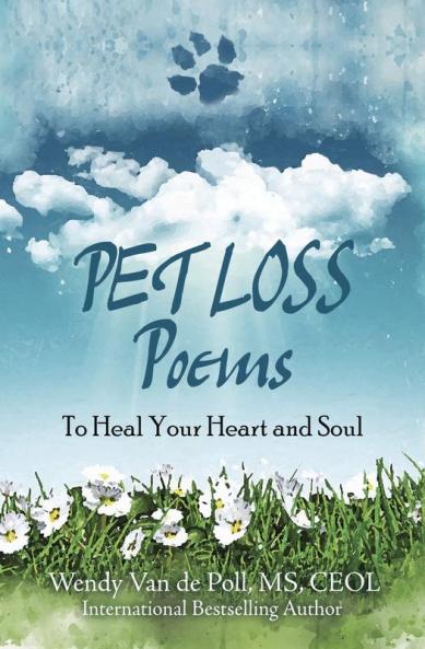 Pet Loss Poems: To Heal Your Heart and Soul: 1