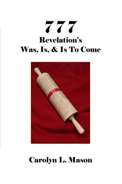 777 REVELATION'S WAS IS & IS TO COME